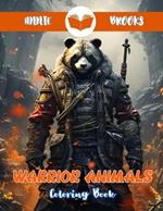 Warrior Animals Coloring Book: Incredible Collection of Fascinating Scenes of Amazing Fighter Animals for Teens and Adults. A unique war adventure to stimulate creativity and relax.
