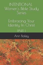 INTENTIONAL 3 Part Women's Bible Study Series: Embracing Your Identity In Christ