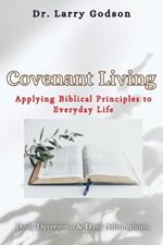Covenant Living: Applying Biblical Principles to Everyday Life, Daily Devotional & Daily Affirmations