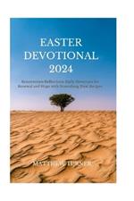Easter Devotional 2024: Resurrection Reflections: Daily Devotions for Renewal and Hope with Nourishing Meal Recipes