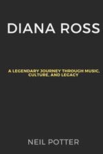 Diana Ross: A legendary Journey Through Music, Culture, and Legacy