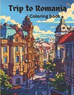 Trip to Romania coloring book: A awesome trip to romania coloring book for adults