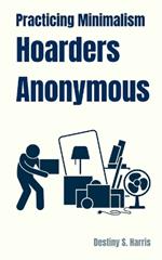 Practicing Minimalism: Hoarders Anonymous