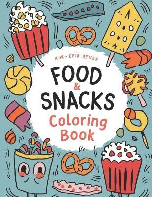 Food & Snacks Coloring Book: Delicious Designs for snacks coloring book Lovers: "Color with our "Fun Food & Snacks Coloring Book"! Bold & Easy Designs for Adults and Kids. - Louis Editorial - cover