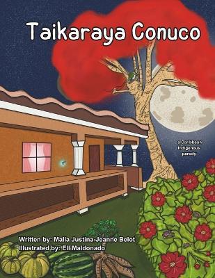 Taikaraya Conuco: a Caribbean Indigenous parody - Malia Justina-Jeanne Belot - cover
