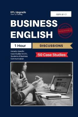 Business English One Hour Discussions: Industry Specific Case Studies for EFL - Andrew de Silva - cover