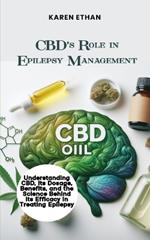 CBD's Role in Epilepsy Management: Understanding CBD, its Dosage, Benefits, and the Science Behind its Efficacy in Treating Epilepsy