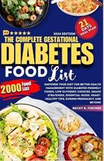 The complete Gestational Diabetes Food List: Empower Your Diet for Better Health Management with diabetes-Friendly Foods, Low Glycemic Choices, Snack Strategies, Essential Guide, Heart-Healthy Tips.