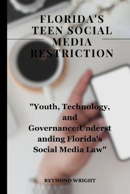 Florida's Teen Social Media Restriction: "Youth, Technology, and Governance: Understanding Florida's Social Media Law" - Reymond Wright - cover