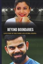 Beyond Boundaries: The Love Story of Virat Kohli and Anushka Sharma The Virat Kohli Story