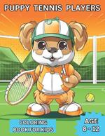 Puppy Tennis Players: Coloring Books For Kids
