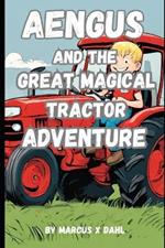 Aengus and the Great Magical Tractor Adventure: The Magical Tractor Adventure