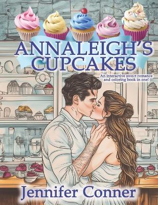 Annaleigh's Cupcakes: An Interactive Sweet Romance Short Story and Coloring Book to Spark Romance to Unleash Creativity for Adults - Jennifer Conner - cover