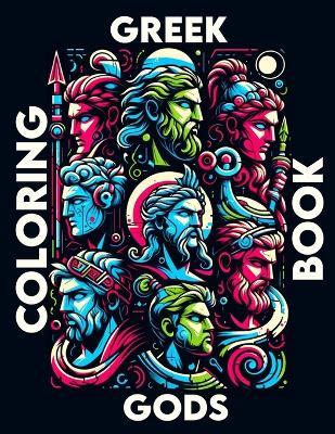 Greek Gods Coloring Book: Where Each Page Holds the Spirit and Essence of Ancient Greek Mythological Tales, Offering a Unique Perspective on the Gods of Olympus for You to Color - Vivian Turner Art - cover