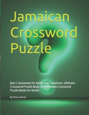 Jamaican Crossword Puzzle: Best Crosswords for Adults with solutions. Ultimate Crossword Puzzle Book, 2024 Medium Crossword Puzzle Books for Adults - Trevor Lloyd Dixon - cover