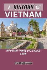A History of Vietnam: Important things you should know