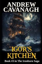 Igor's Kitchen: Book #3 in The Ironborn Saga