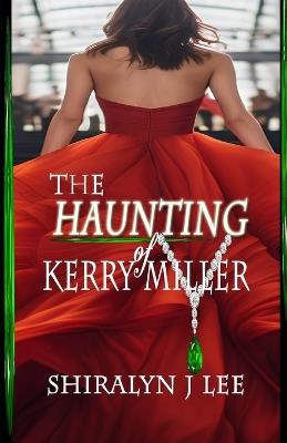 The Haunting of Kerry Miller - Shiralyn J Lee - cover