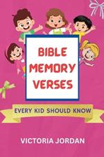 Bible memory Verses Every Kid Should Know: Top Bible Verses For Children To Memorize For Learning and Growing in Faith in Different Situations