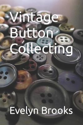 Vintage Button Collecting - Evelyn Brooks - cover