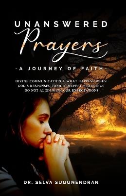Unanswered Prayers - A Journey of Faith - Selva Sugunendran - cover