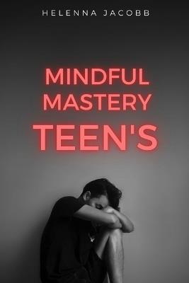 Mindful Mastery Teen's: Guide to Stress-Free Studying - Helenna Jacobb - cover