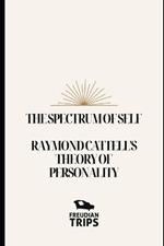 The Spectrum of Self: Raymond Cattell's Theory of Personality
