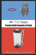 The Was Sceptre: Protein Sheik Fountain of Youth