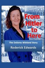 From Hitler to Here: The Dolores Wieland Story