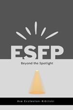 Esfp: Beyond the Spotlight: Your Guide to Endless Adventure