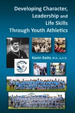 Developing Character, Leadership, and Life Skills Through Youth Athletics