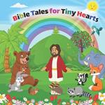 Bible Tales for Tiny Hearts: From Creation to Courageous Journeys