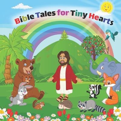 Bible Tales for Tiny Hearts: From Creation to Courageous Journeys - James Turner - cover