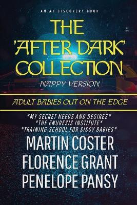 The After Dark Collection Vol 1 (Nappy Version): An ABDL story collection - Florence Grant,Forrest Grant,Penelope Pansy - cover