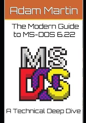 The Modern Guide to MS-DOS 6.22 - Adam Martin - cover