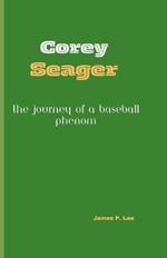 Corey Seager: The Journey of a Baseball Phenom