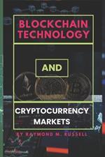 Blockchain Technology and Cryptocurrency Markets: Exploring the Explosive Growth, Crypto Transactions, Potential of Blockchain Technology in a Rapidly Evolving Market and Unstoppable Rise of Blockchain Technology