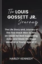 The Louis Gossett Jr. Journey: The Life Story and Journey of the First Black Man to Win an Oscar for Best Supporting Actor and Made His Stage debut at a Young Age of 17
