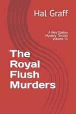 The Royal Flush Murders: A Wes Oakley Mystery Thriller Volume 15
