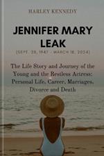 Jennifer Mary Leak (Sept. 28, 1947 - March 18, 2024): The Life Story and Journey of the Young and the Restless Actress: Personal Life, Career, Marriages, Divorce and Death