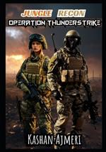 Jungle Recon: Operation Thunderstrike: Secret military operation in enemy jungle