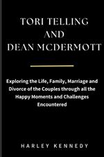 Tori Telling and Dean McDermott: Exploring the Life, Family, Marriage and Divorce of the Couples through all the Happy Moments and Challenges Encountered