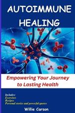 Autoimmune Healing: Empower Your Journey to Lasting Health