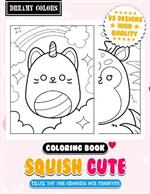 Squish Cute Coloring Book Adorable Squishy Drawings: Perfect for Kids, and Critters Love Color