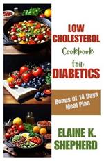 Low Cholesterol Cookbook for Diabetics