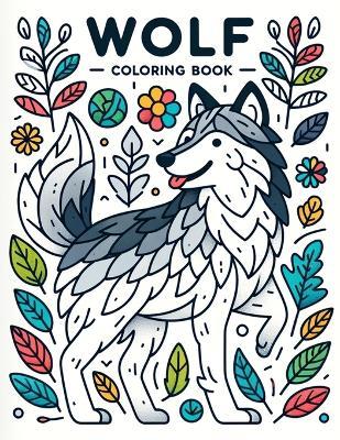Wolf Coloring Book: Traverse the Tranquil Woodlands and Listen to the Whispers of Nature, as Majestic Wolves Grace Your Pages with Their Presence, Inspiring Creativity and Connection - Mack Lowe Art - cover