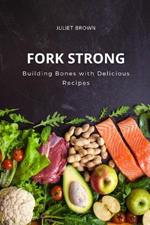 Fork Strong: Building Bones with Delicious Recipes