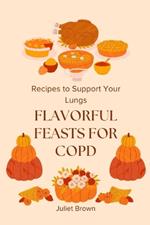 Flavorful Feasts for COPD: Recipes to Support Your Lungs