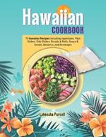 Hawaiian Cookbook: 75 Hawaiian Recipes Including Appetizers, Main Dishes, Side Dishes, Breads & Rolls, Soups & Salads, Desserts, and Beverages