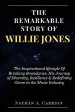 The Remarkable Story of Willie Jones: The Inspirational lifestyle Of Breaking Boundaries, His Journey of Diversity, Resilience & Redefining Genre in the Music Industry